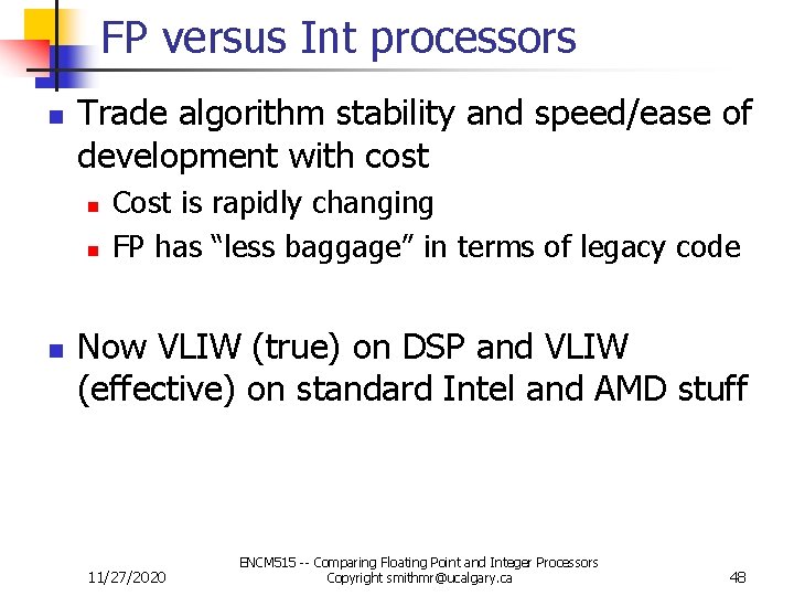FP versus Int processors n Trade algorithm stability and speed/ease of development with cost