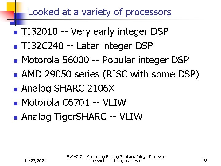 Looked at a variety of processors n n n n TI 32010 -- Very