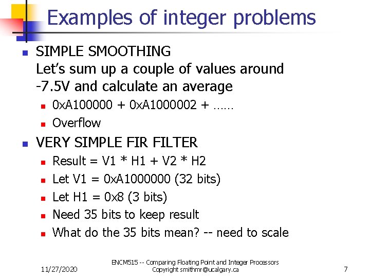 Examples of integer problems n SIMPLE SMOOTHING Let’s sum up a couple of values