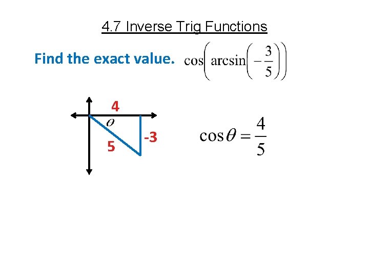 4. 7 Inverse Trig Functions Find the exact value. 4 5 -3 