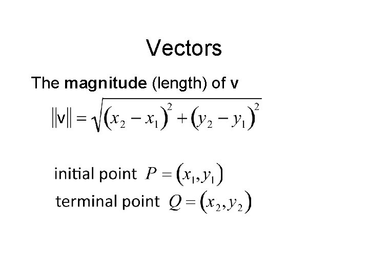 Vectors The magnitude (length) of v 