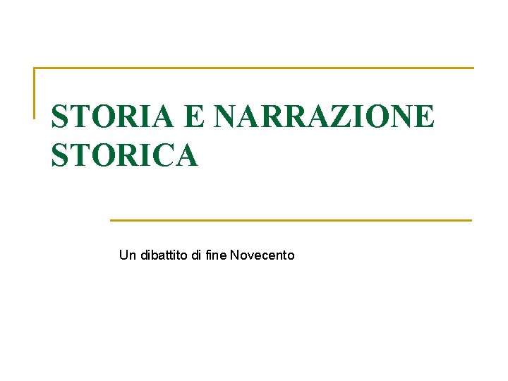 STORIA E NARRAZIONE STORICA Un dibattito di fine Novecento 