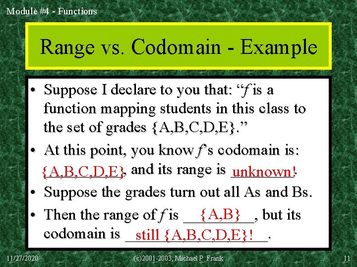 Module #4 - Functions Range vs. Codomain - Example • Suppose I declare to