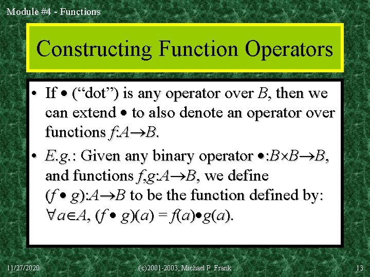 Module #4 - Functions Constructing Function Operators • If (“dot”) is any operator over
