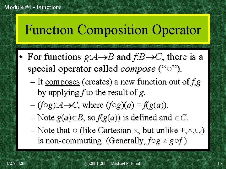 Module #4 - Functions Function Composition Operator • For functions g: A B and