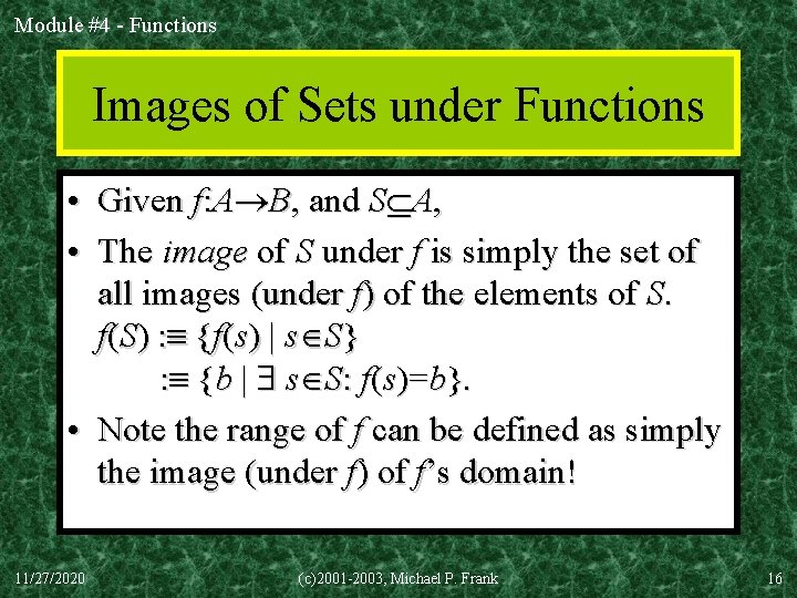 Module #4 - Functions Images of Sets under Functions • Given f: A B,