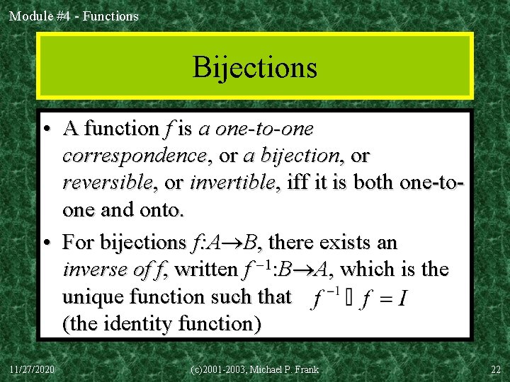 Module #4 - Functions Bijections • A function f is a one-to-one correspondence, or