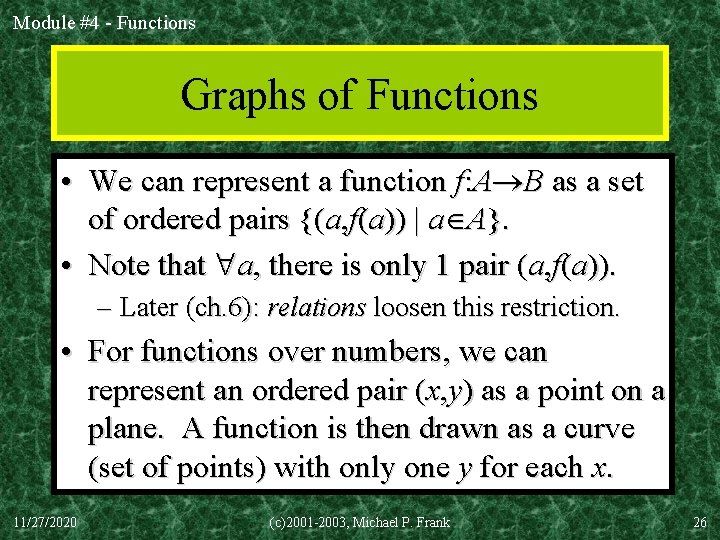 Module #4 - Functions Graphs of Functions • We can represent a function f: