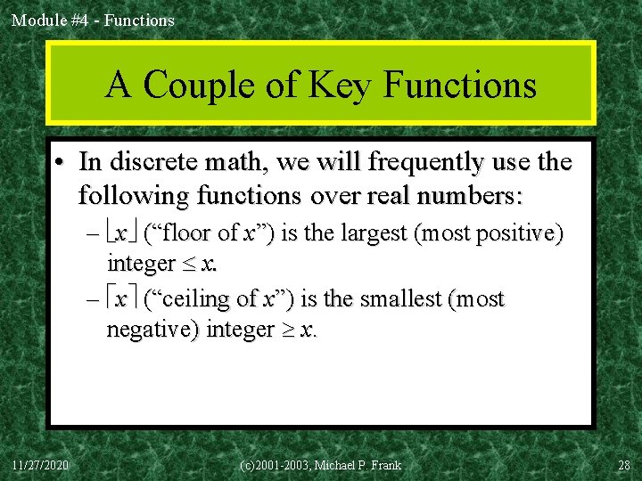 Module #4 - Functions A Couple of Key Functions • In discrete math, we