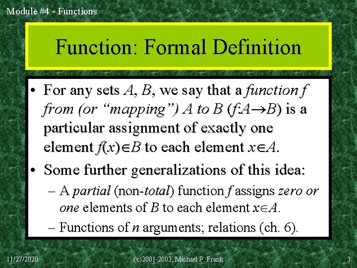 Module #4 - Functions Function: Formal Definition • For any sets A, B, we