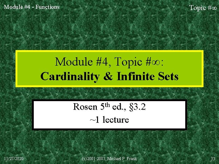 Module #4 - Functions Topic #∞ Module #4, Topic #∞: Cardinality & Infinite Sets