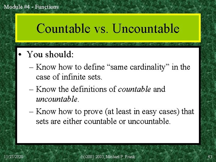 Module #4 - Functions Countable vs. Uncountable • You should: – Know how to