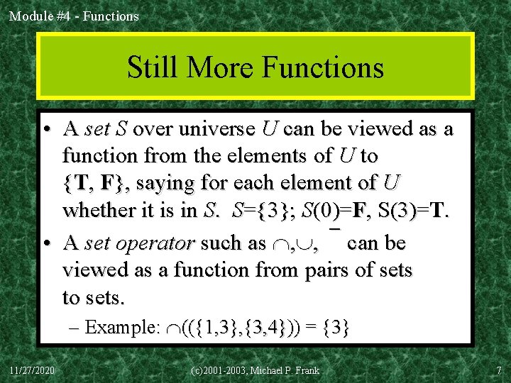 Module #4 - Functions Still More Functions • A set S over universe U