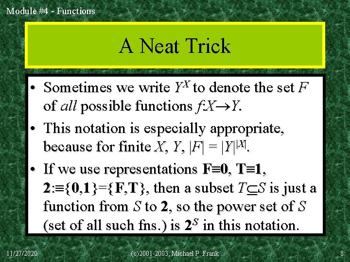 Module #4 - Functions A Neat Trick • Sometimes we write YX to denote