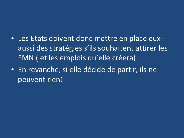  • Les Etats doivent donc mettre en place euxaussi des stratégies s’ils souhaitent