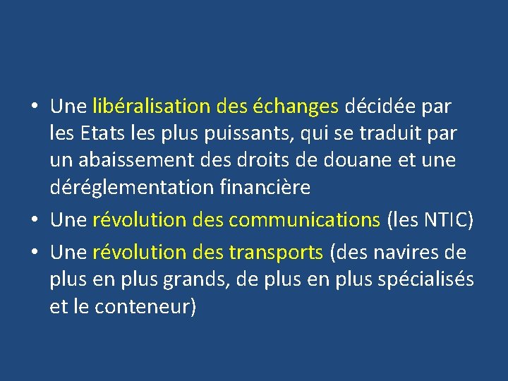  • Une libéralisation des échanges décidée par les Etats les plus puissants, qui