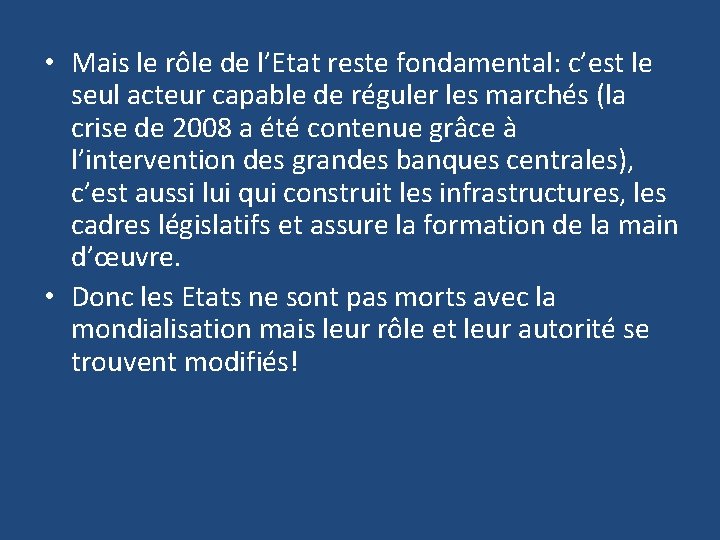  • Mais le rôle de l’Etat reste fondamental: c’est le seul acteur capable