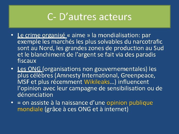 C- D’autres acteurs • Le crime organisé « aime » la mondialisation: par exemple