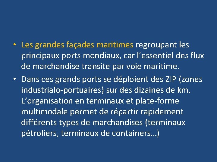  • Les grandes façades maritimes regroupant les principaux ports mondiaux, car l’essentiel des