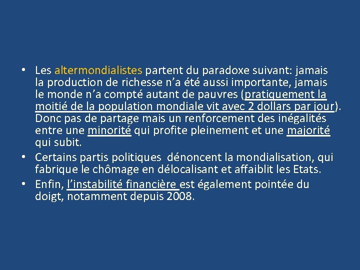  • Les altermondialistes partent du paradoxe suivant: jamais la production de richesse n’a