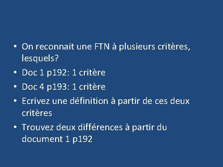  • On reconnait une FTN à plusieurs critères, lesquels? • Doc 1 p