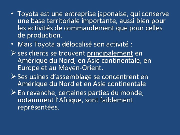  • Toyota est une entreprise japonaise, qui conserve une base territoriale importante, aussi