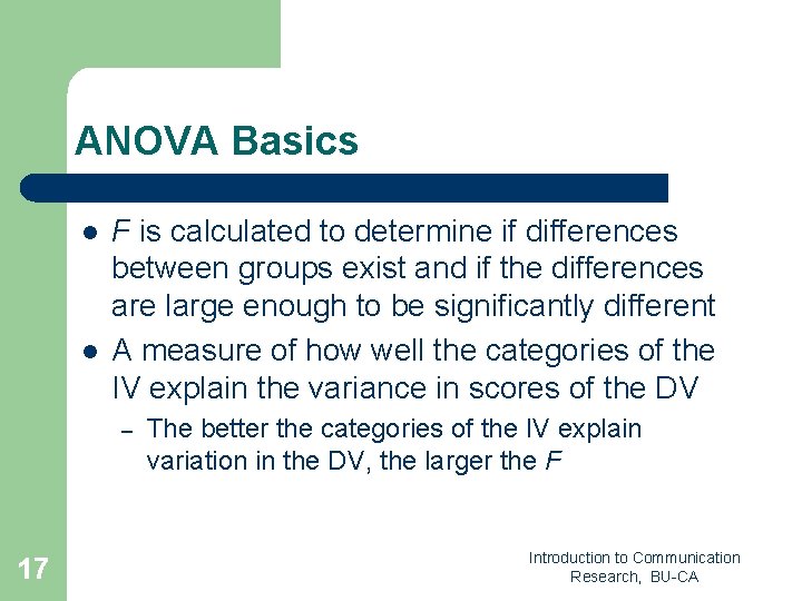ANOVA Basics l l F is calculated to determine if differences between groups exist
