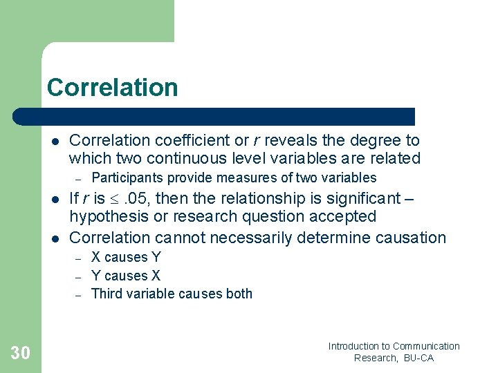 Correlation l Correlation coefficient or r reveals the degree to which two continuous level
