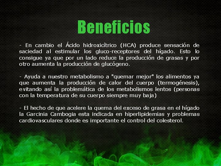 Beneficios - En cambio el Ácido hidroxicítrico (HCA) produce sensación de saciedad al estimular