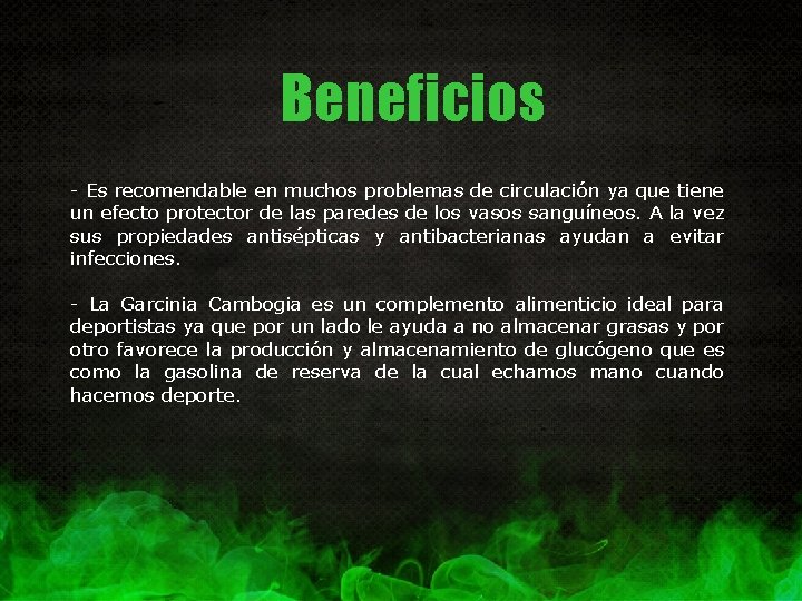 Beneficios - Es recomendable en muchos problemas de circulación ya que tiene un efecto