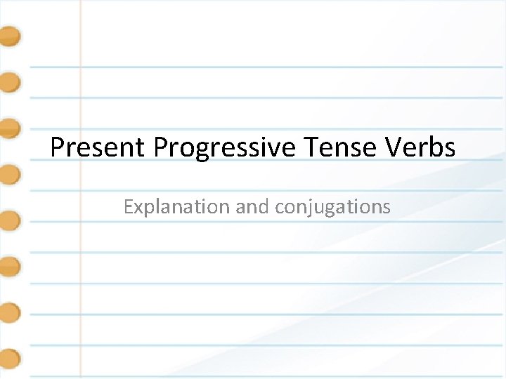 Present Progressive Tense Verbs Explanation and conjugations 