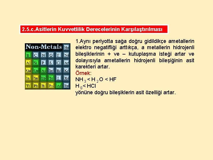 2. 5. c. Asitlerin Kuvvetlilik Derecelerinin Karşılaştırılması 1. Aynı periyotta sağa doğru gidildikçe ametallerin