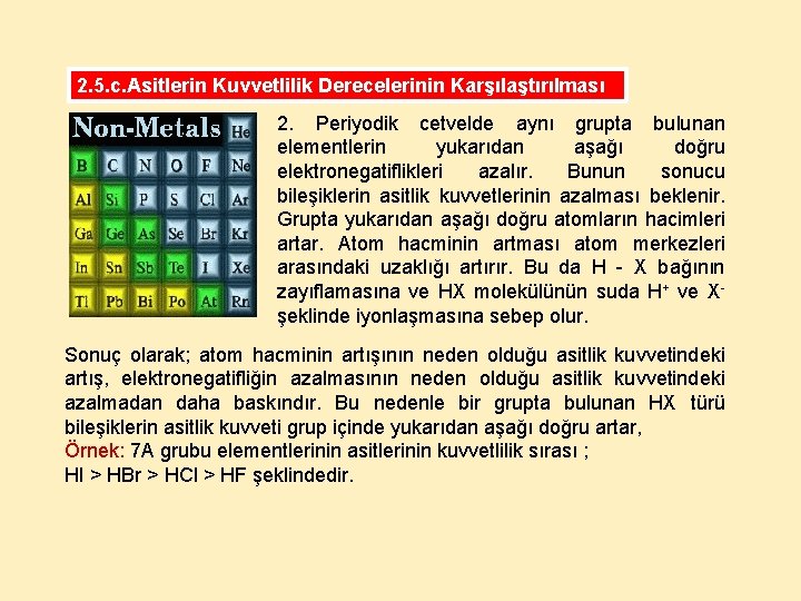 2. 5. c. Asitlerin Kuvvetlilik Derecelerinin Karşılaştırılması 2. Periyodik cetvelde aynı grupta bulunan elementlerin
