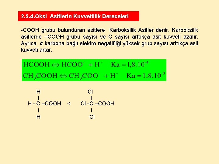 2. 5. d. Oksi Asitlerin Kuvvetlilik Dereceleri -COOH grubu bulunduran asitlere Karboksilik Asitler denir.