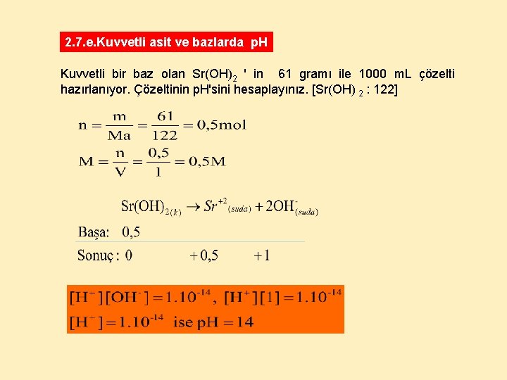 2. 7. e. Kuvvetli asit ve bazlarda p. H Kuvvetli bir baz olan Sr(OH)2