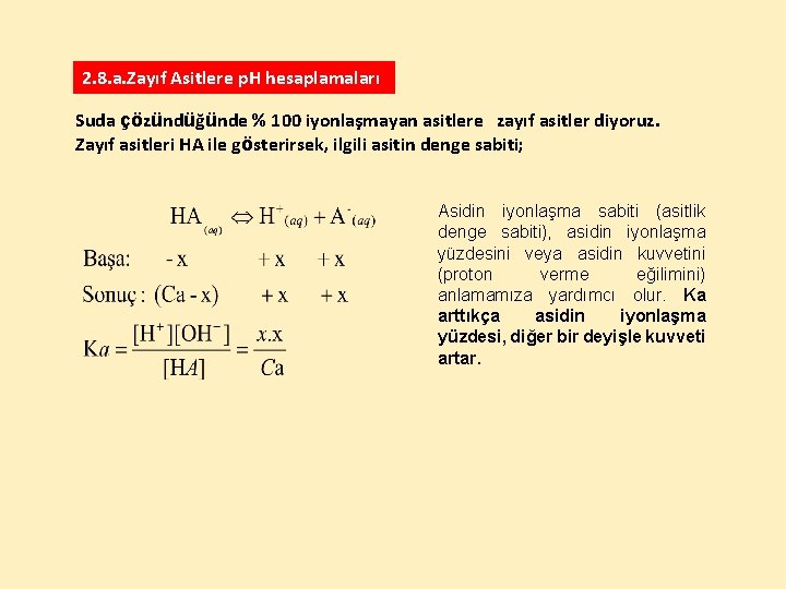 2. 8. a. Zayıf Asitlere p. H hesaplamaları Suda çözündüğünde % 100 iyonlaşmayan asitlere