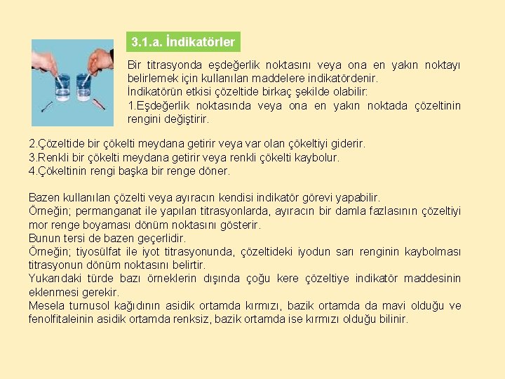 3. 1. a. İndikatörler Bir titrasyonda eşdeğerlik noktasını veya ona en yakın noktayı belirlemek