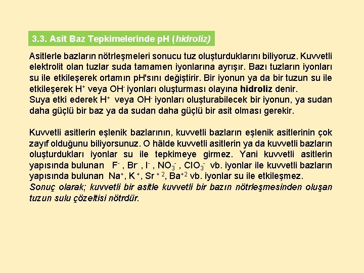 3. 3. Asit Baz Tepkimelerinde p. H (hidroliz) Asitlerle bazların nötrleşmeleri sonucu tuz oluşturduklarını