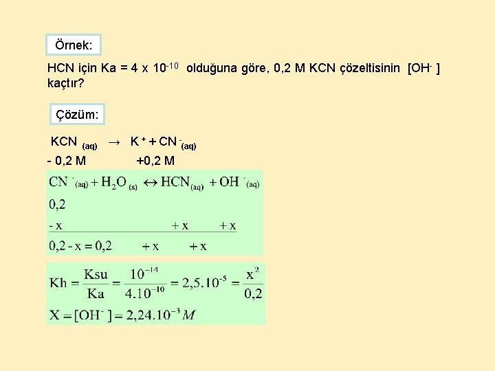 Örnek: HCN için Ka = 4 x 10 -10 olduğuna göre, 0, 2 M