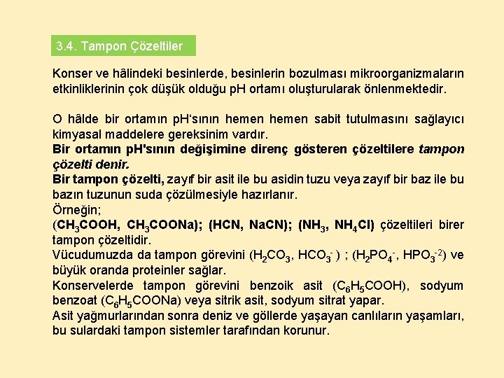 3. 4. Tampon Çözeltiler Konser ve hâlindeki besinlerde, besinlerin bozulması mikroorganizmaların etkinliklerinin çok düşük
