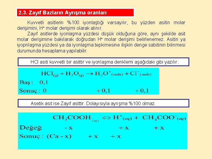 2. 3. Zayıf Bazların Ayrışma oranları Kuvvetli asitlerin %100 iyonlaştığı varsayılır, bu yüzden asitin