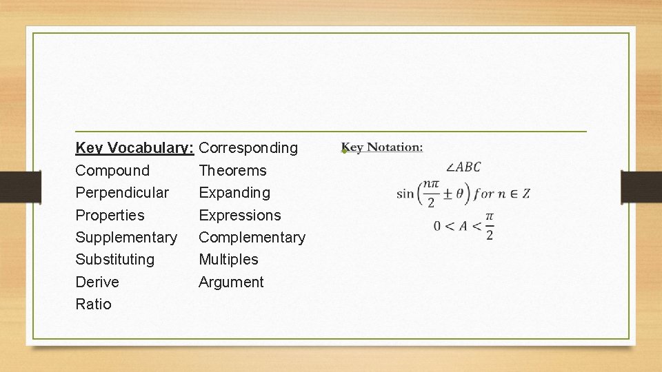 Key Vocabulary: Corresponding Compound Theorems Perpendicular Expanding Properties Expressions Supplementary Complementary Substituting Multiples Derive