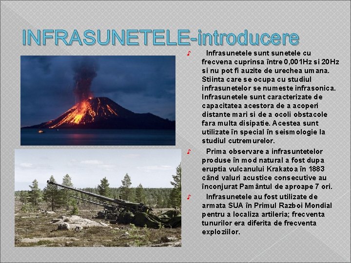 INFRASUNETELE-introducere ♪ ♪ ♪ Infrasunetele sunt sunetele cu frecvena cuprinsa între 0, 001 Hz