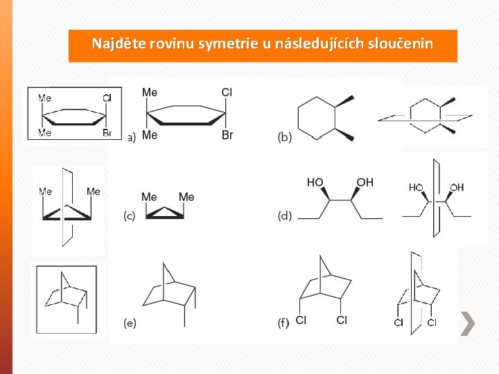 Najděte rovinu symetrie u následujících sloučenin 