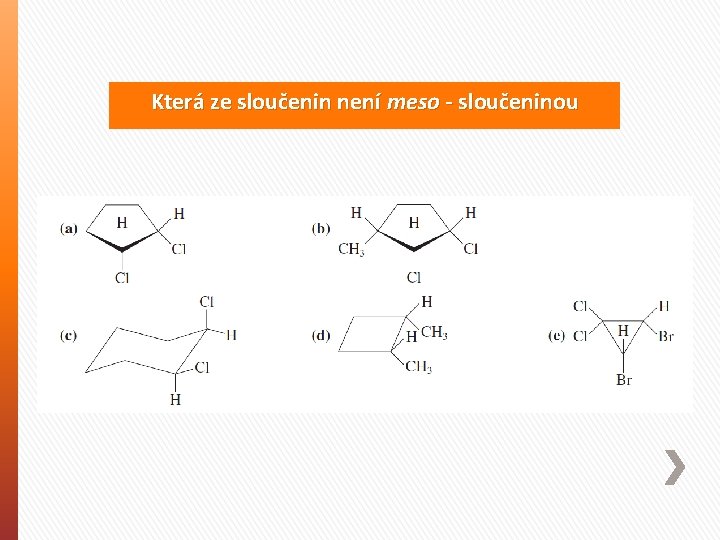 Která ze sloučenin není meso - sloučeninou 