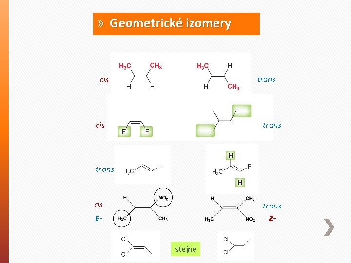 » Geometrické izomery trans cis trans Z- Estejné 