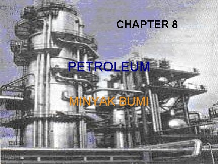 CHAPTER 8 PETROLEUM MINYAK BUMI 