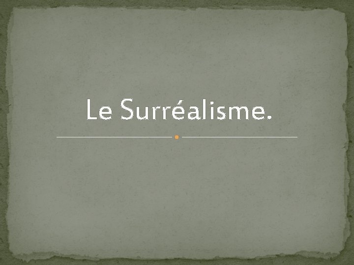 Le Surréalisme. 