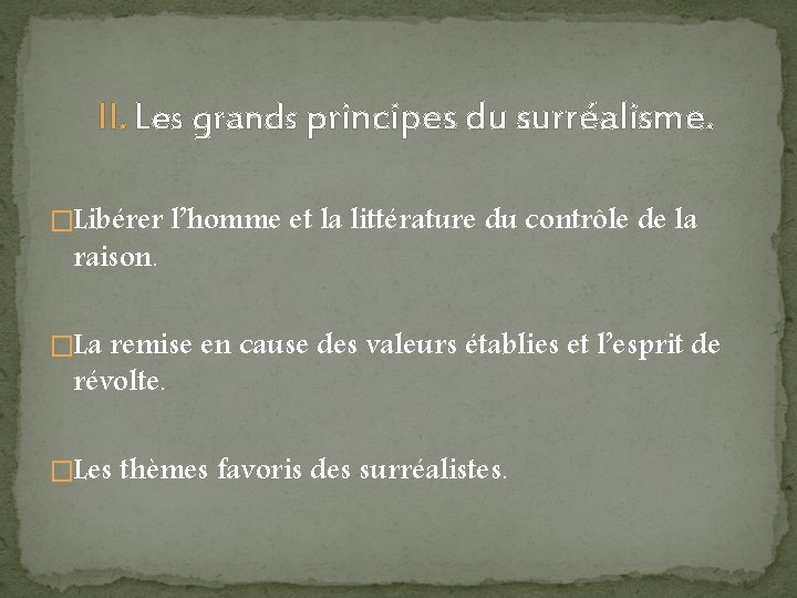 II. Les grands principes du surréalisme. �Libérer l’homme et la littérature du contrôle de