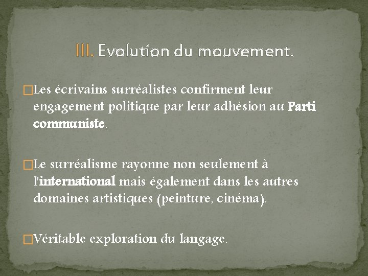 III. Evolution du mouvement. �Les écrivains surréalistes confirment leur engagement politique par leur adhésion